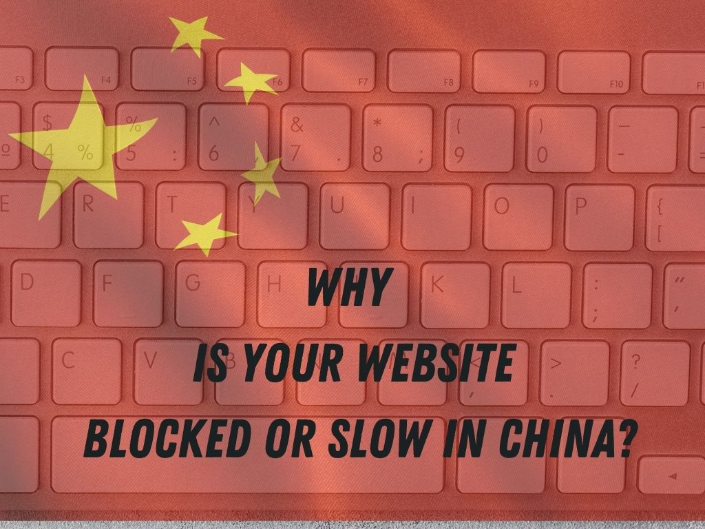 Why is your website blocked or slow in China?